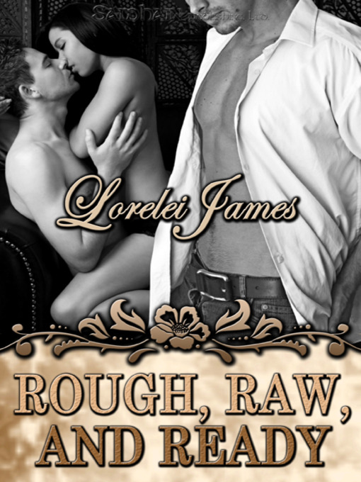 Title details for Rough, Raw and Ready by Lorelei James - Available